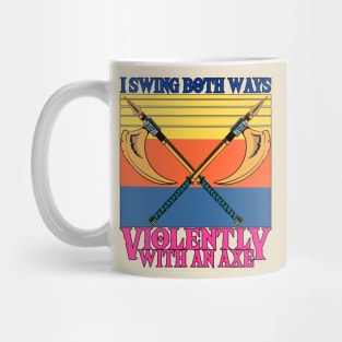 I Swing Both Ways Violently With An Axe Mug